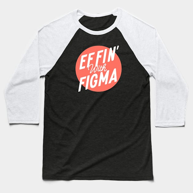 Effin' with Figma - Pink Logo Baseball T-Shirt by Effin' with Figma